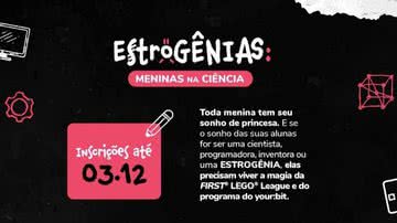 EstroGênias: conheça o programa para incentivar a participação das meninas na ciência - Divulgação